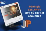 Đánh giá sàn JPPRO mới nhất năm 2023