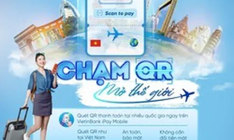 VietinBank iPay Mobile: Một chạm QR, mở rộng hành trình thanh toán xuyên biên giới