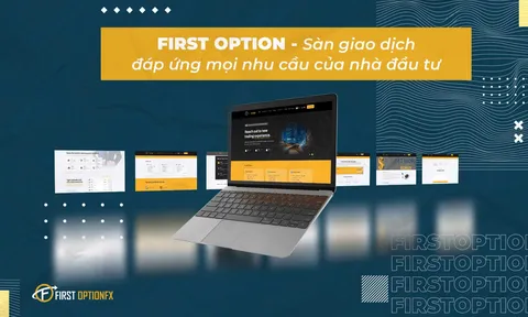 Sàn First Option Fx - Nơi Đáp Ứng Tất Cả Nhu Cầu Khách Hàng